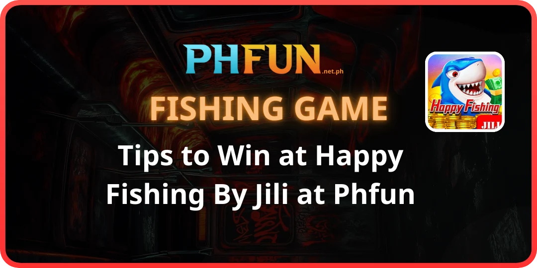 Tips to Win at Happy Fishing By Jili at phfun